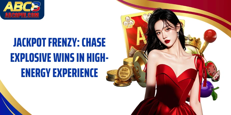 Jackpot Frenzy: Chase Explosive Wins In High-Energy Experience