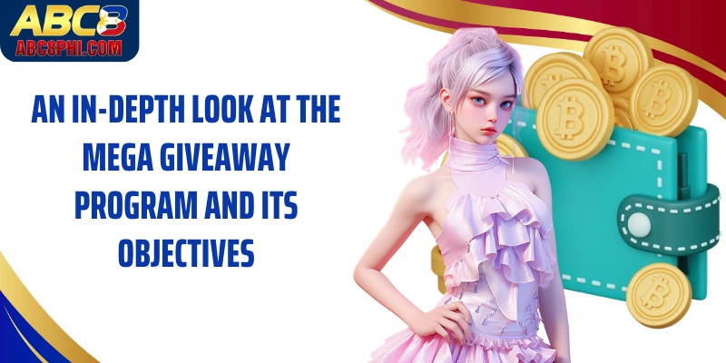 An in-depth look at the Mega Giveaway program and its objectives