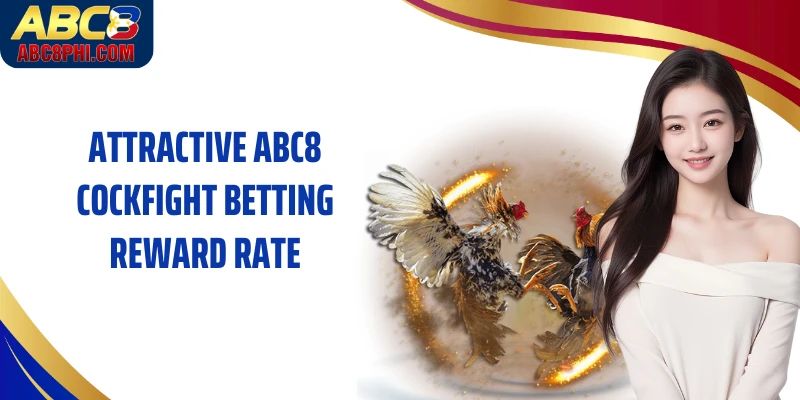 Attractive ABC8 Cockfight betting reward rate