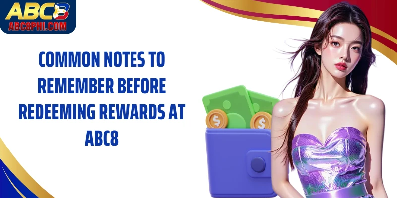 Common notes to remember before redeeming rewards at ABC8