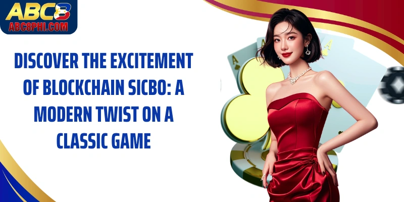 Discover the excitement of blockchain sicbo: a modern twist on a classic game
