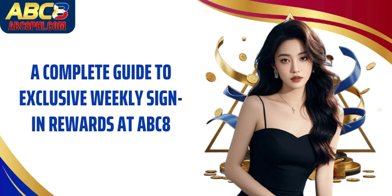 A Complete Guide to Exclusive Weekly Sign-In Rewards at ABC8