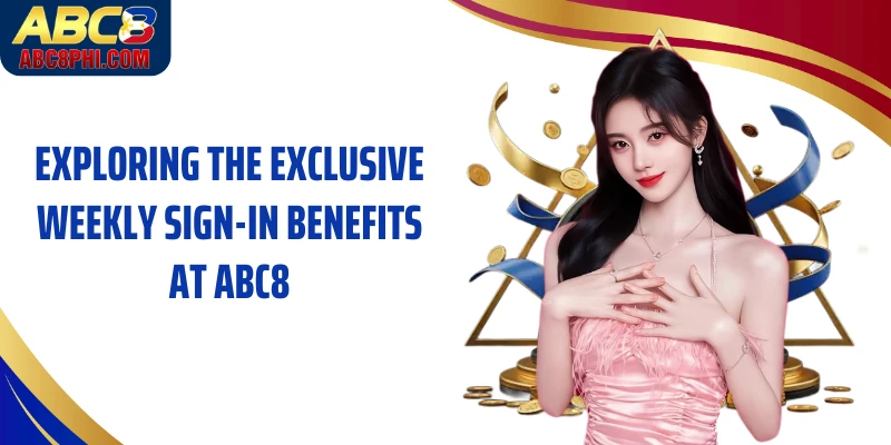 Exploring the exclusive Weekly Sign-In benefits at ABC8