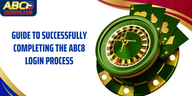 Guide to successfully completing the ABC8 login process