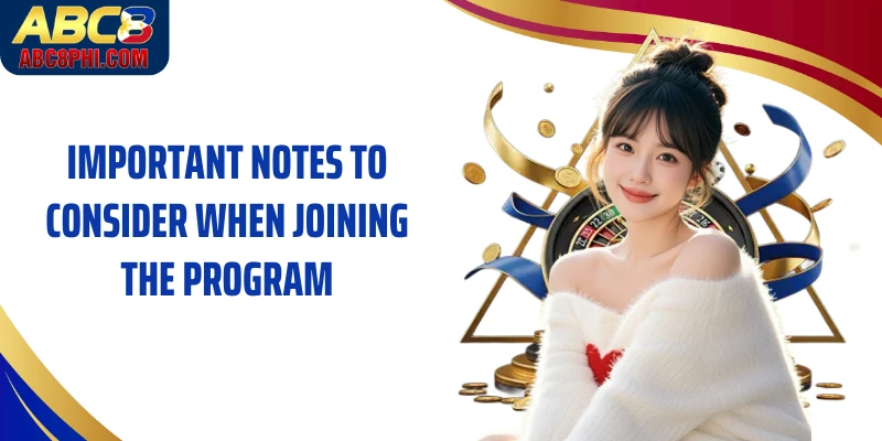 Important notes to consider when joining the program