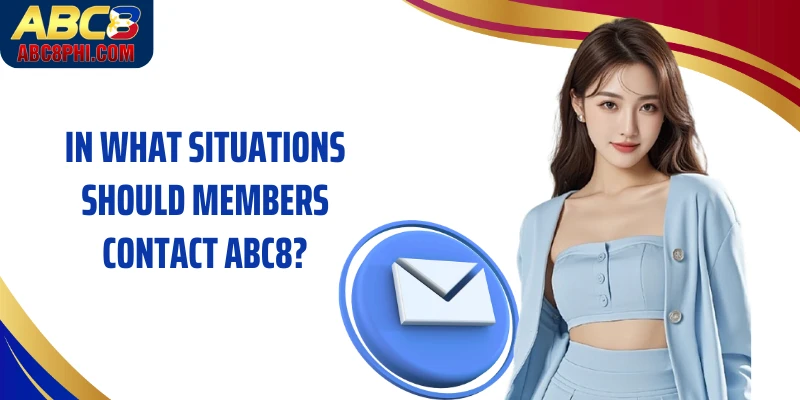 In what situations should members contact ABC8?