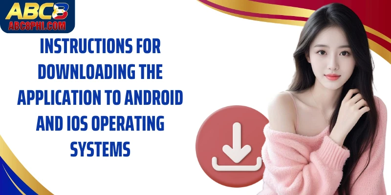 Instructions for downloading the application to Android and iOS operating systems