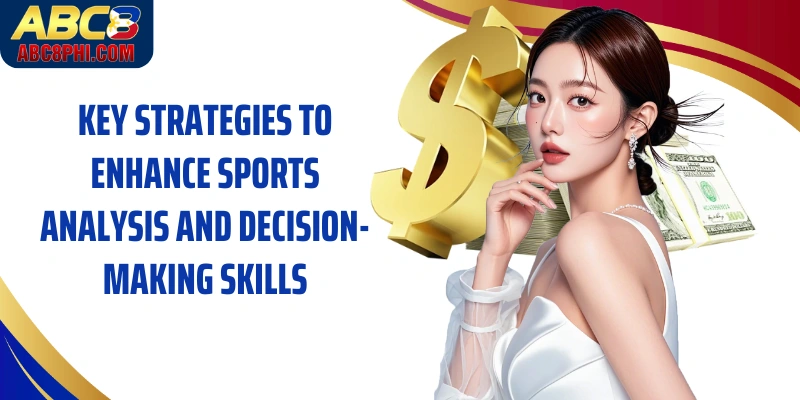 Key strategies to enhance sports analysis and decision-making skills