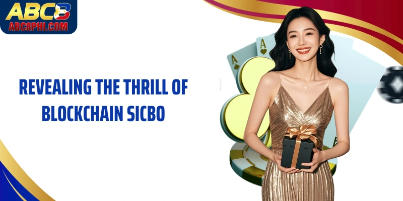Revealing the thrill of Blockchain Sicbo