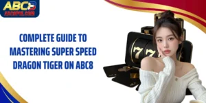 Complete Guide To Mastering Super Speed Dragon Tiger On ABC8