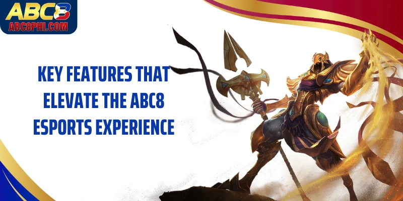 Key features that elevate the ABC8 Esports experience